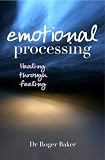 Emotional Processing: Healing Through Feeling