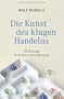 Die Kunst des klugen Handelns: 52 Irrwege, die Sie besser anderen �berlassen