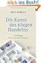 Die Kunst des klugen Handelns: 52 Irrwege, die Sie besser anderen �berlassen