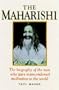 The Maharishi: The Biography of the Man Who Gave Transcendental Meditation to the World