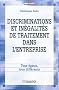Discriminations et in�galit�s de traitement dans l'entreprise : Tous �gaux, tous diff�rents