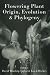 Flowering
Plant
Origin,
Evolution
and
Phylogeny