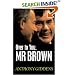 Over To You, Mr Brown: How Labour Can Win Again