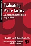 Evaluating Police Tactics: An Empirical Assessment of Room Entry Techniques (Real World Criminology)