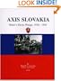 Axis Slovakia: Hitler's Slavic Wedge, 1938-1945