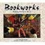 Bookworks: Making Books by Hand (Carolrhoda Photo Books)