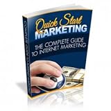 Quick Start Marketing   The Complete Guide To Internet Marketing And Online Business! Reviews
