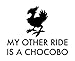VDC | (WHITE) My Other Ride Is A Chocobo Vinyl Car/Laptop/Window/Wall Decal