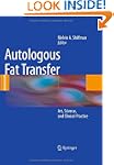 Autologous Fat Transfer: Art, Science...