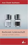 Produkt-Bild: Kochende Leidenschaft: Soziologie vom Kochen und Essen