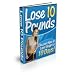 Lose 10 Pounds - Top Secrets Revealed - Discover The Secrets to Losing 10 Pounds in 10 Days! Lose The Weight You Want!