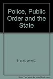 The Police, public order and the state : policing in Great Britain, Northern Ireland, the Irish Republic, the USA, Israel, South Africa and China