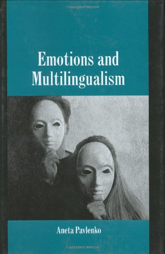 Emotions and Multilingualism (Studies in Emotion and Social Interaction)