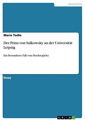Der Prinz von Sulkowsky an der Universität Leipzig: Ein besonderer Fall von Hochstapelei (German Edition)
