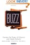 Buzz: Harness the Power of Influence and Create Demand