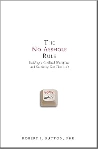 Image of The No Asshole Rule: Building a Civilized Workplace and Surviving One That Isn't