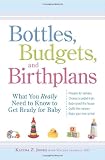 Bottles, Budgets, and Birthplans: What You Really Need to Know to Get Ready for Baby