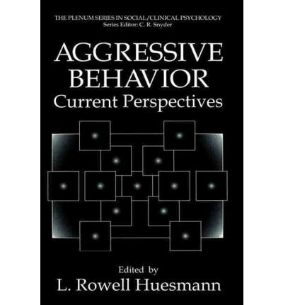 [(Aggressive Behavior: Current Perspectives)] [Author: L. Rowell Huesmann] published on (March, 1994), by L. Rowell Huesmann