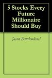 5 Stocks Every Future Millionaire Should Buy