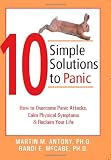 10 Simple Solutions to Panic: How to Overcome Panic Attacks, Calm Physical Symptoms, and Reclaim Your Life