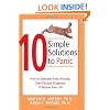 10 Simple Solutions to Panic: How to Overcome Panic Attacks, Calm Physical Symptoms, and Reclaim Your Life