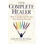 The Complete Healer: How to Waken and Develop Your Healing Potential