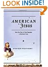 American Jesus: How the Son of God Became a National Icon