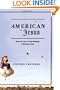 American Jesus: How the Son of God Became a National Icon