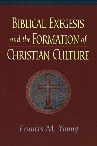 Biblical Exegesis and the Formation of Christian Culture