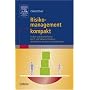 Risikomanagement kompakt: Risiken und Unsicherheiten bei IT- und Software-Projekten identifizieren, bewerten und beherrschen