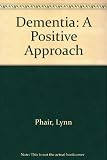 Dementia : a positive approach