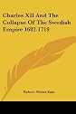 Charles XII and the Collapse of the Swedish Empire 1682-1719