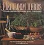 Heirloom Herbs: Using Old Fashioned Herbs in Gardens, Recipes and Decorations