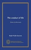 The conduct of life: Nature, & other essays
