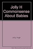 Common sense about babies and children