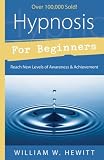 Hypnosis for Beginners: Reach New Levels of Awareness & Achievement (Llewellyn's Beginners Series)