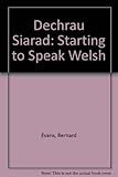 Dechreu siarad = Starting to speak Welsh
