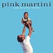 PINK MARTINI / HANG ON LITTLE TOMATO