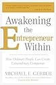 Awakening the Entrepreneur Within: How Ordinary People Can Create Extraordinary Companies
