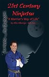 21st Century Ninjutsu - A Warrior s Way of Life