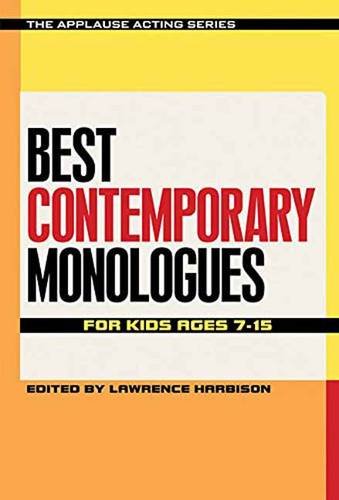 Best Contemporary Monologues for Kids Ages 7-15 (The Applause Acting Series)