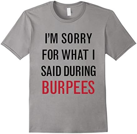 Sorry For Burpees - Funny Crossfit Workout T-Shirt - Male 2XL - Slate