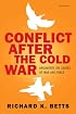 Conflict After Cold War: Arguments on Causes of War and Peace (3rd Edition) (MySearchLab Series 15% off)