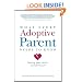 What Every Adoptive Parent Needs to Know: Healing Your Child's Wounded Heart