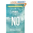 The Power of No: Because One Little Word Can Bring Health, Abundance, and Happiness