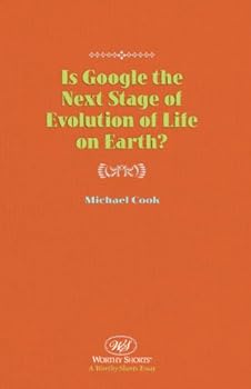 is google the next stage of evolution of life on earth? - michael cook