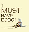 I Must Have Bobo!