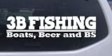 3B Fishing Boats Beer and BS Hunting And Fishing Car Window Wall Laptop Decal Sticker -- White 8in X 2in
