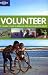 Lonely Planet Volunteer: A Traveller's Guide to Making a Difference Around (General Reference)