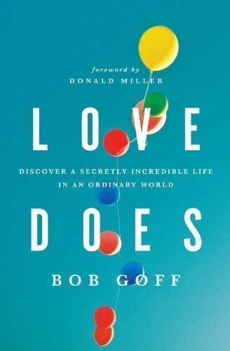 Love Does: Discover a Secretly Incredible Life in an Ordinary World by Goff, Bob (unknown Edition) [Paperback(2012)]